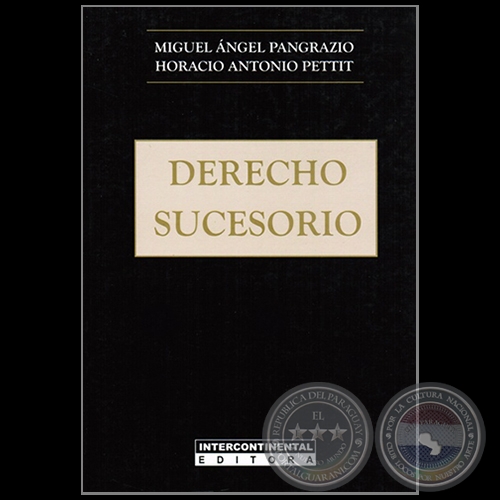 DERECHO SUCESORIO - Autores: MIGUEL NGEL PANGRAZIO CIANCIO / HORACIO ANTONIO PETTIT - Ao 2016